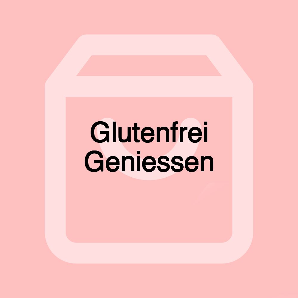 Glutenfrei Geniessen