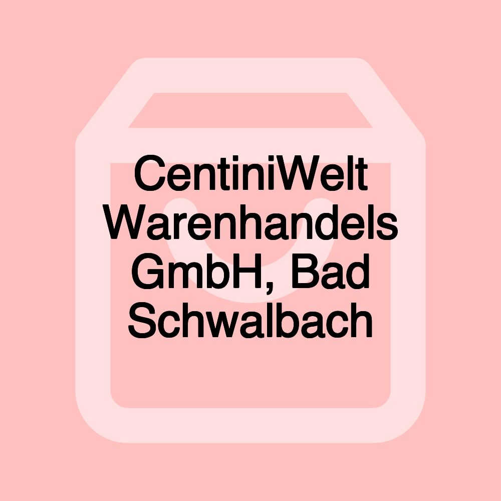 CentiniWelt Warenhandels GmbH, Bad Schwalbach