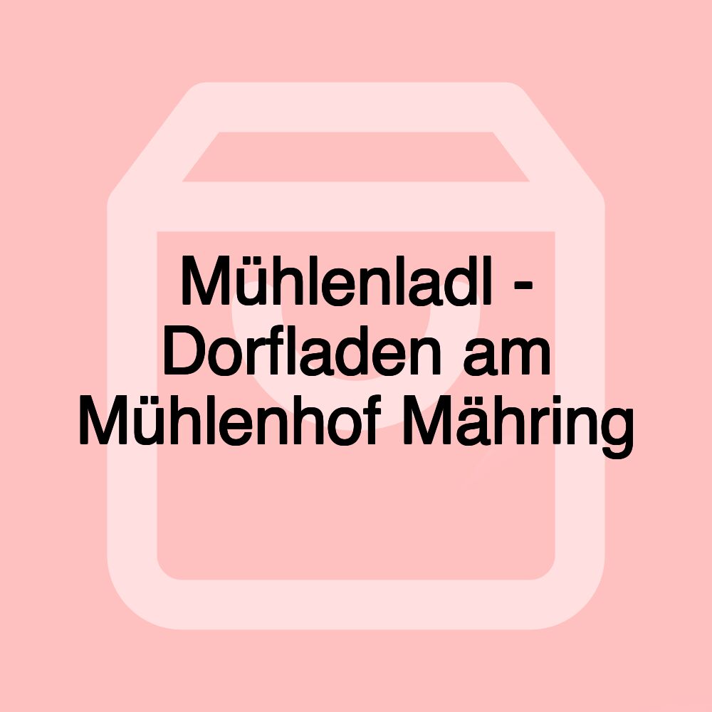 Mühlenladl - Dorfladen am Mühlenhof Mähring