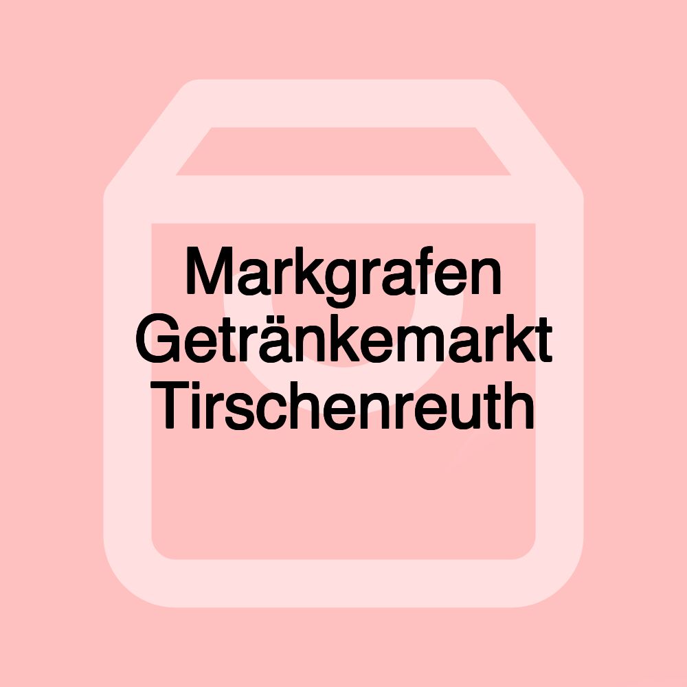 Markgrafen Getränkemarkt Tirschenreuth