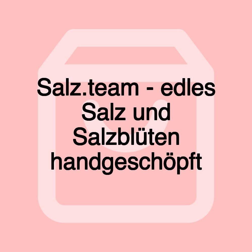 Salz.team - edles Salz und Salzblüten handgeschöpft