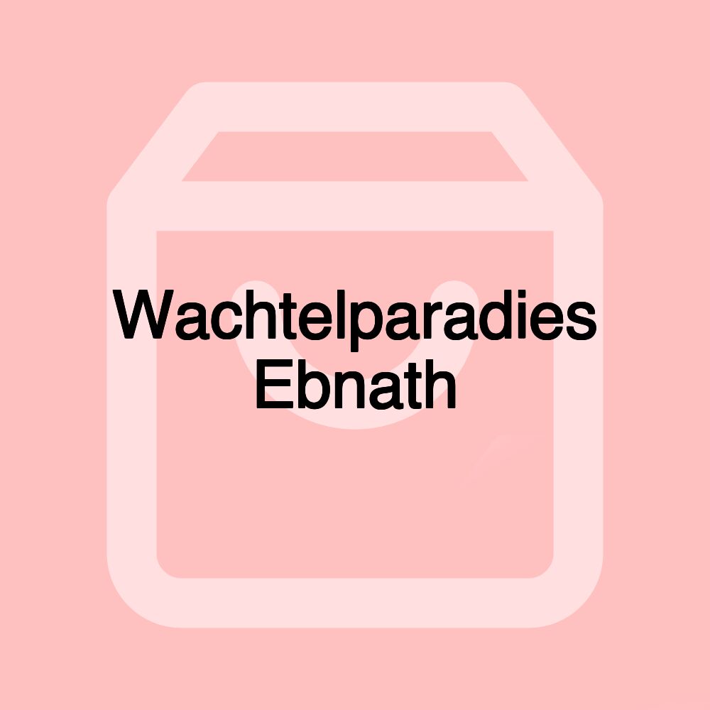 Wachtelparadies Ebnath