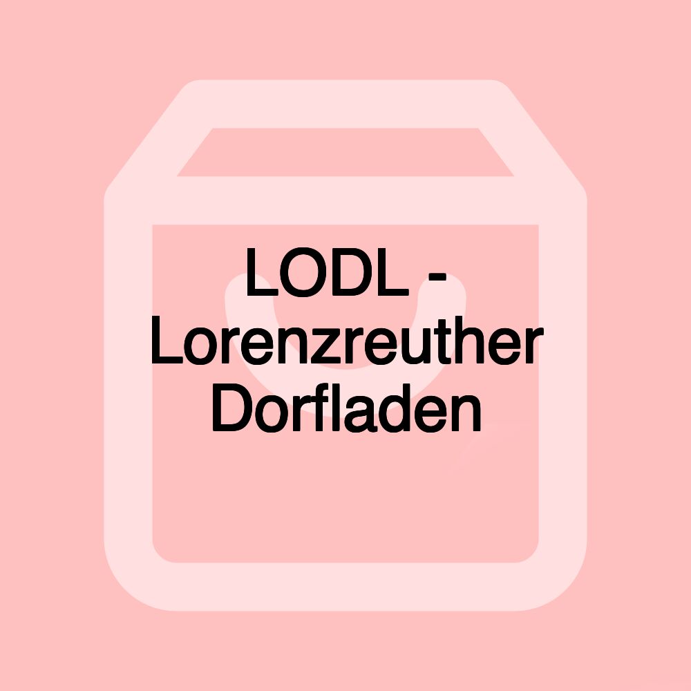 LODL - Lorenzreuther Dorfladen