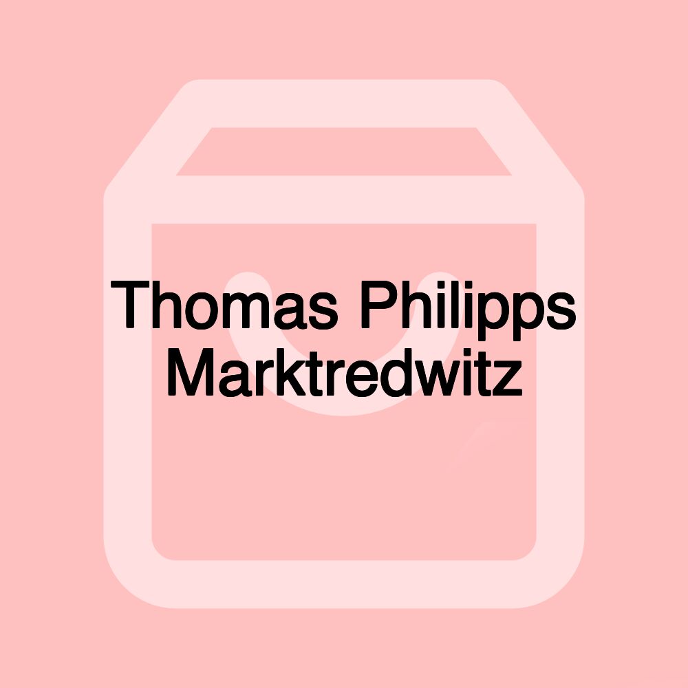 Thomas Philipps Marktredwitz