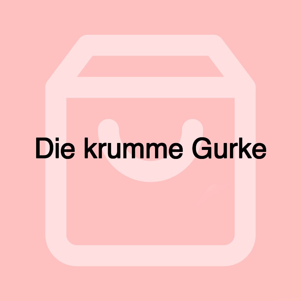 Die krumme Gurke