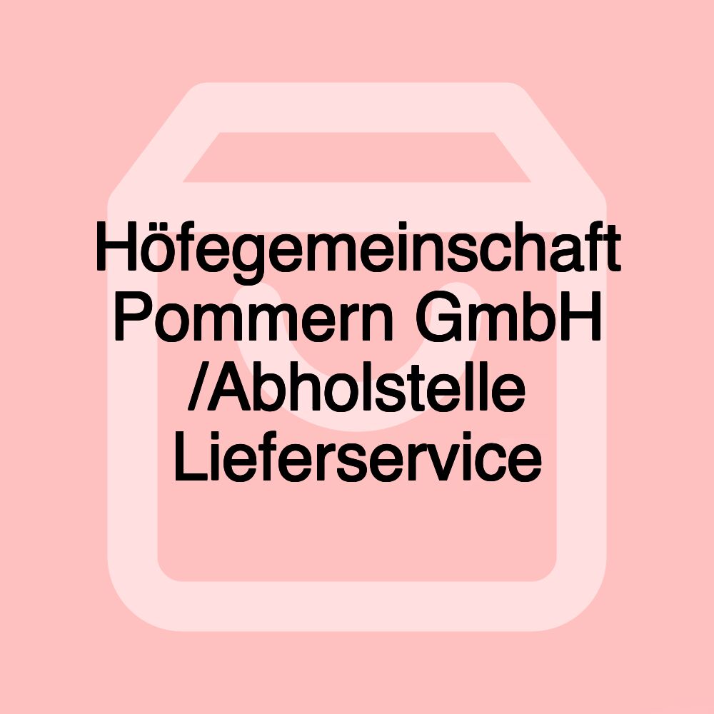 Höfegemeinschaft Pommern GmbH /Abholstelle Lieferservice