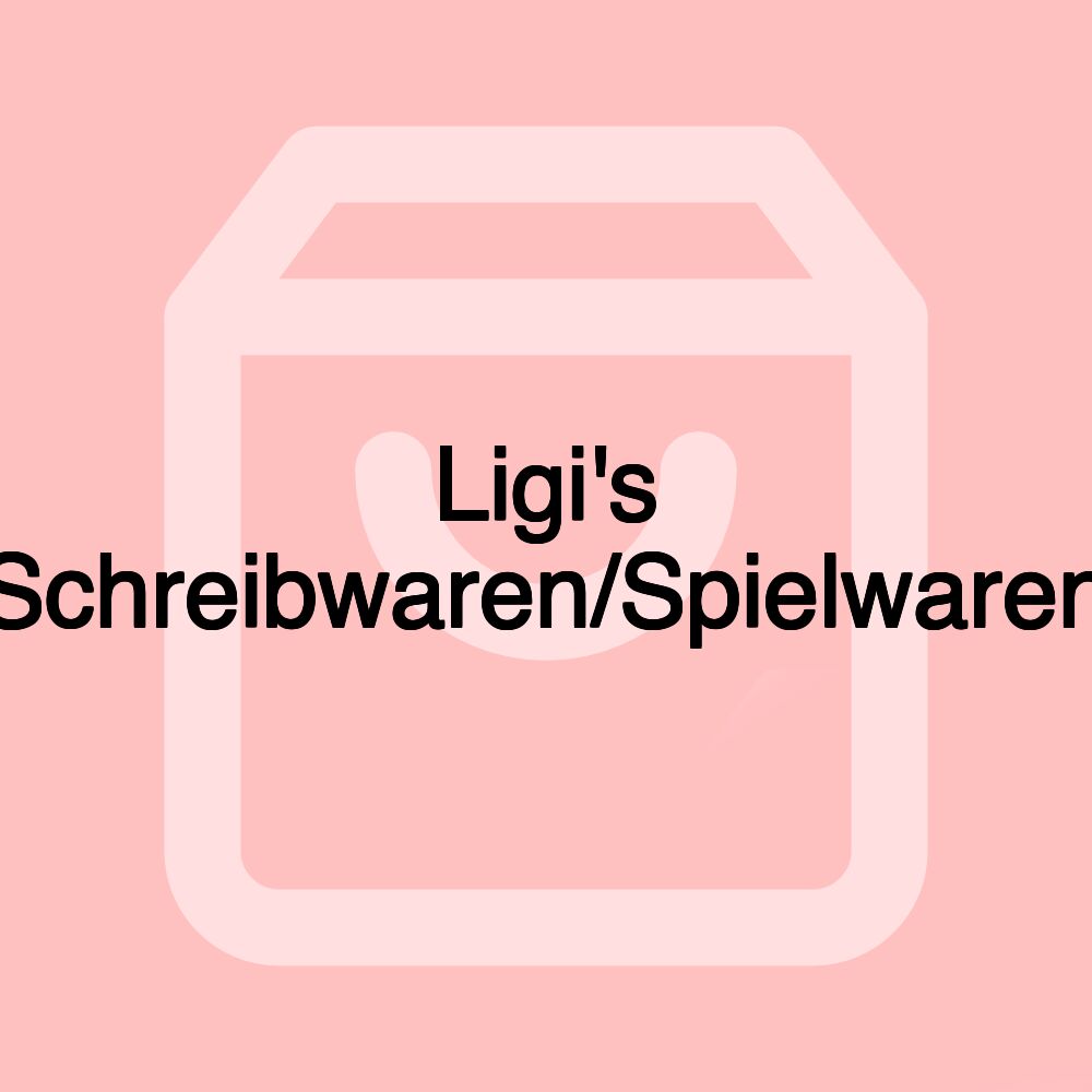 Ligi's Schreibwaren/Spielwaren