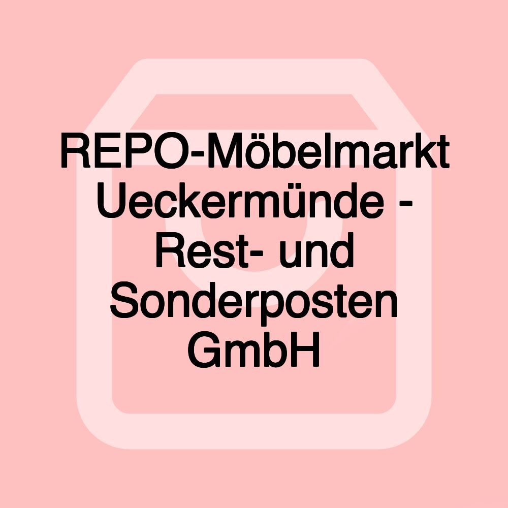 REPO-Möbelmarkt Ueckermünde - Rest- und Sonderposten GmbH