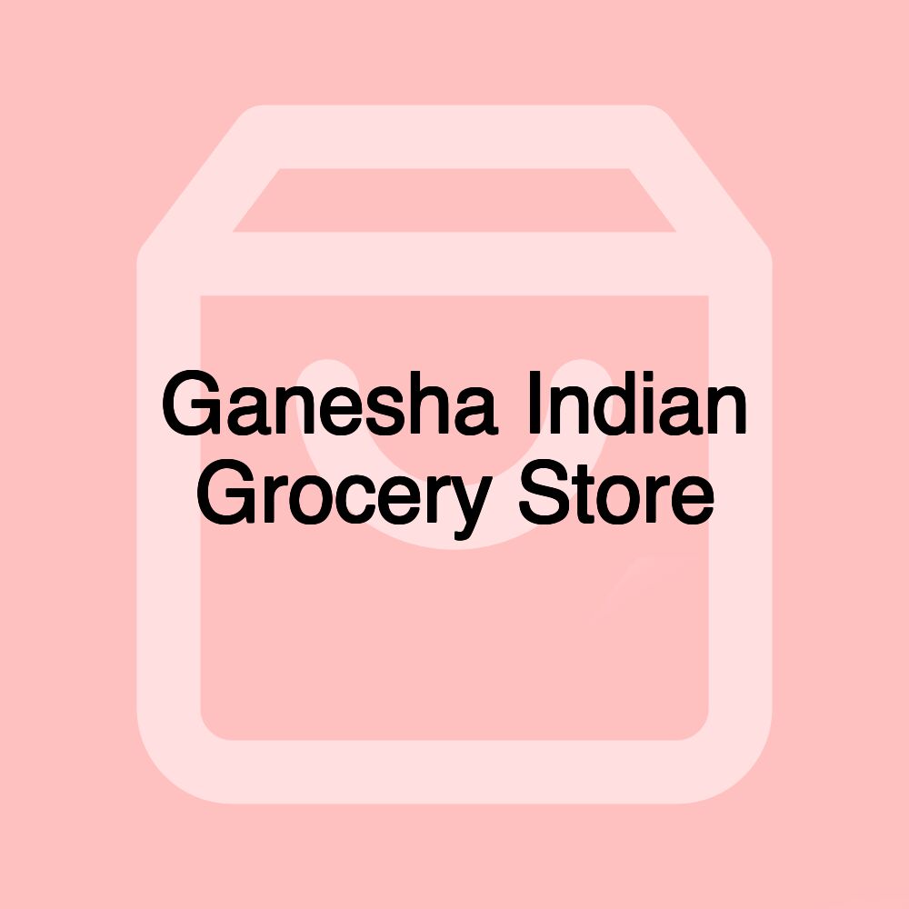 Ganesha Indian Grocery Store