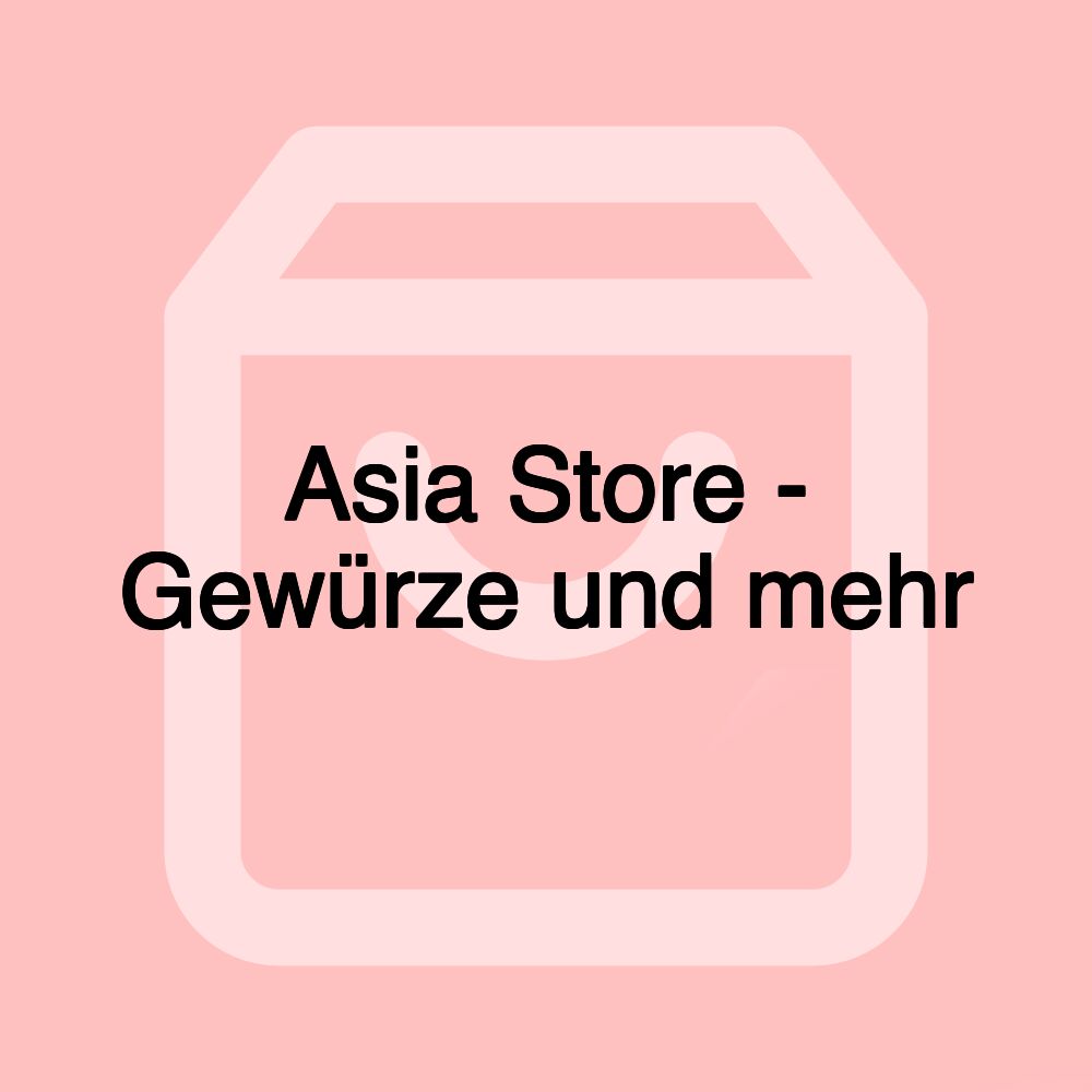 Asia Store - Gewürze und mehr