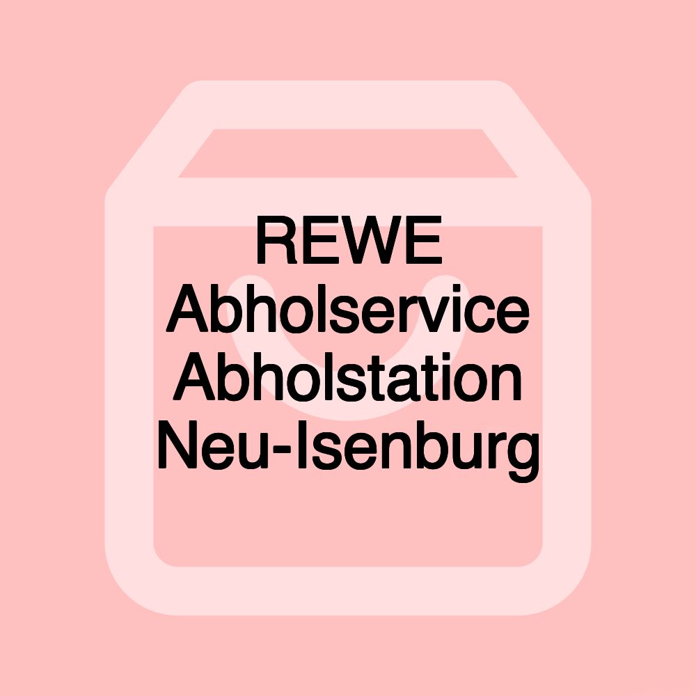 REWE Abholservice Abholstation Neu-Isenburg