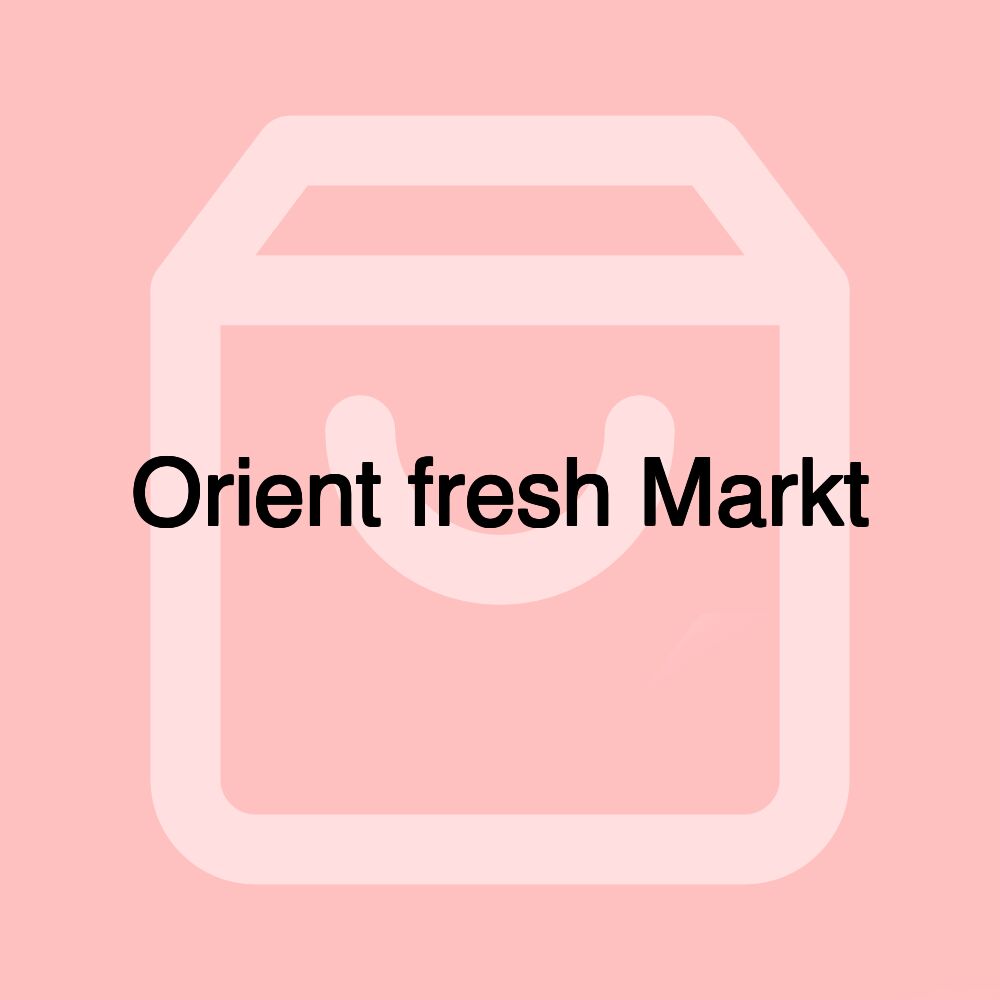 Orient fresh Markt