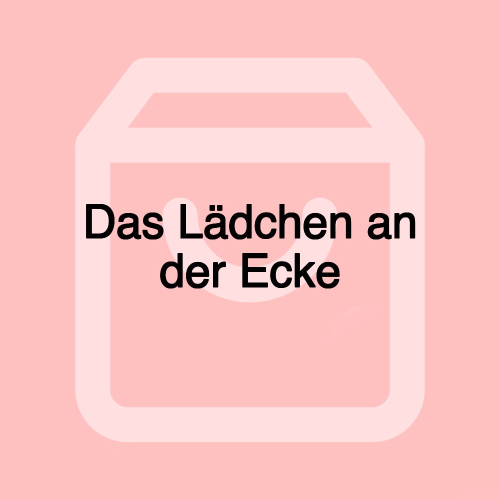 Das Lädchen an der Ecke