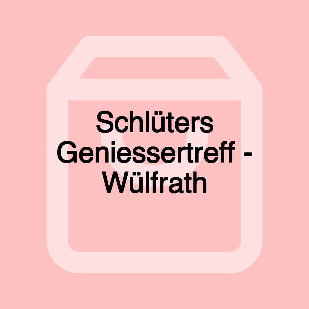 Schlüters Geniessertreff - Wülfrath