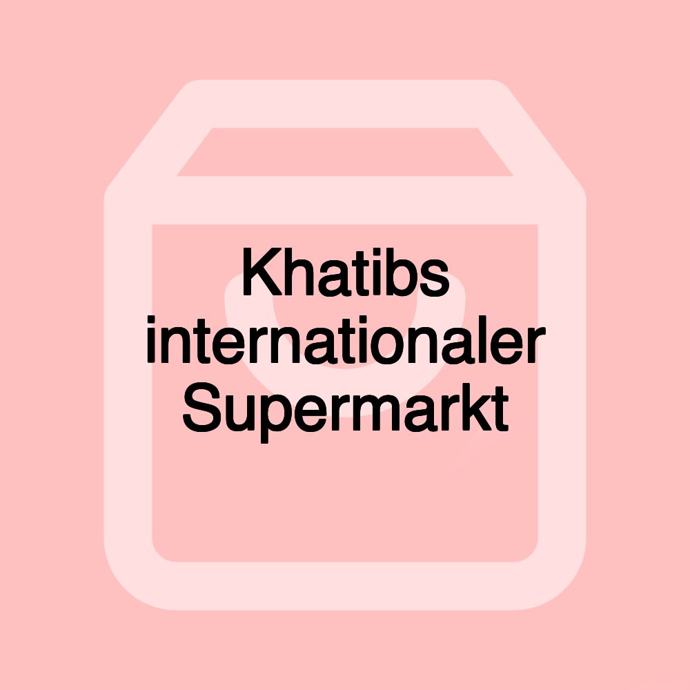 Khatibs internationaler Supermarkt