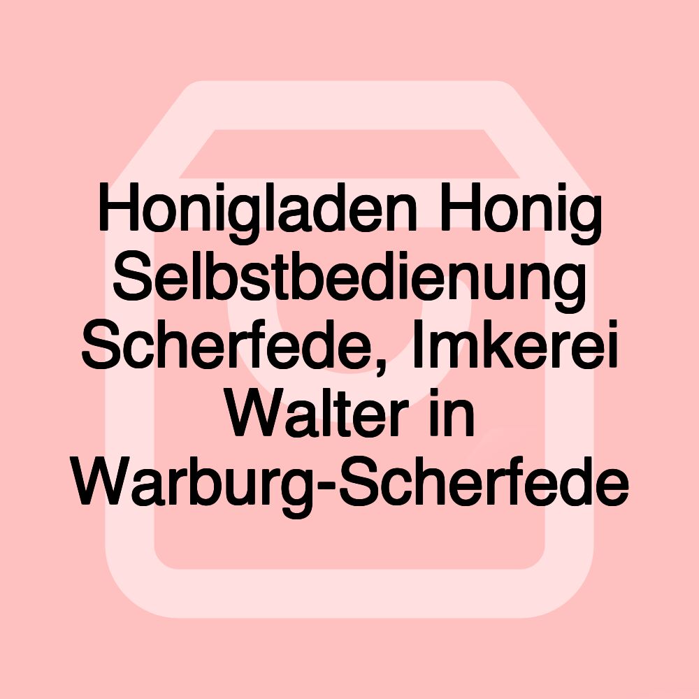 Honigladen Honig Selbstbedienung Scherfede, Imkerei Walter in Warburg-Scherfede