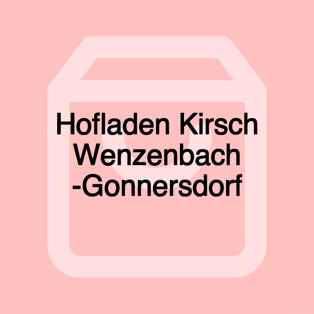 Hofladen Kirsch Wenzenbach -Gonnersdorf