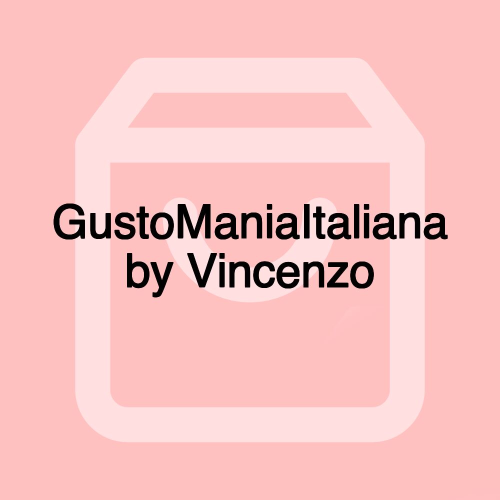 GustoManiaItaliana by Vincenzo