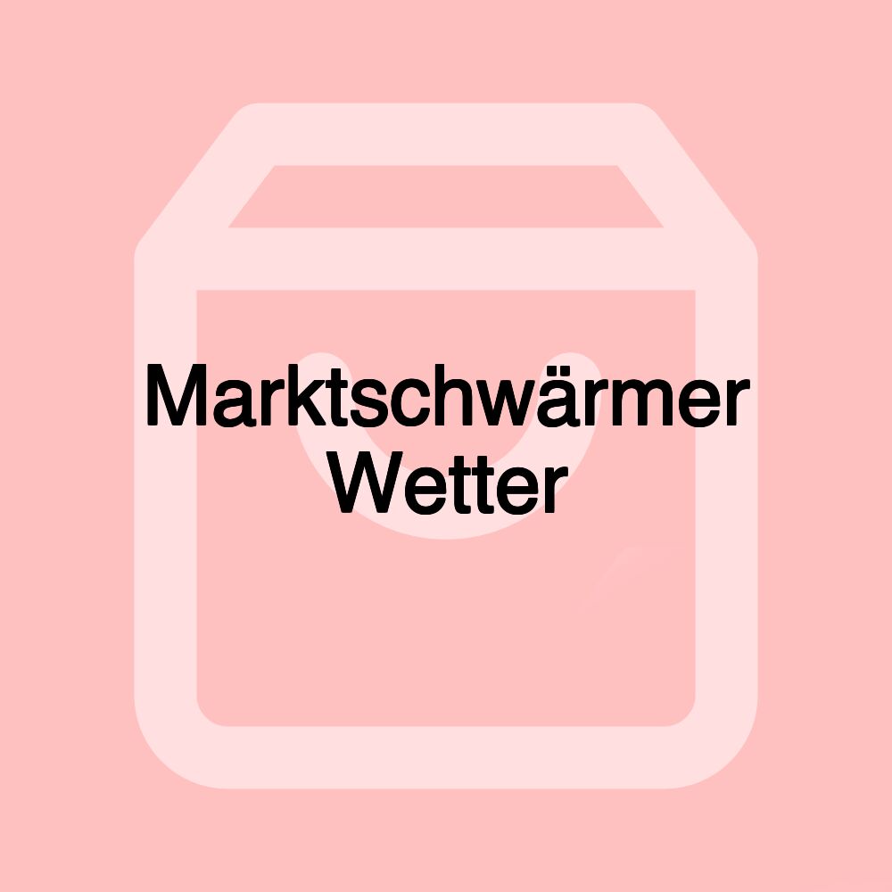 Marktschwärmer Wetter