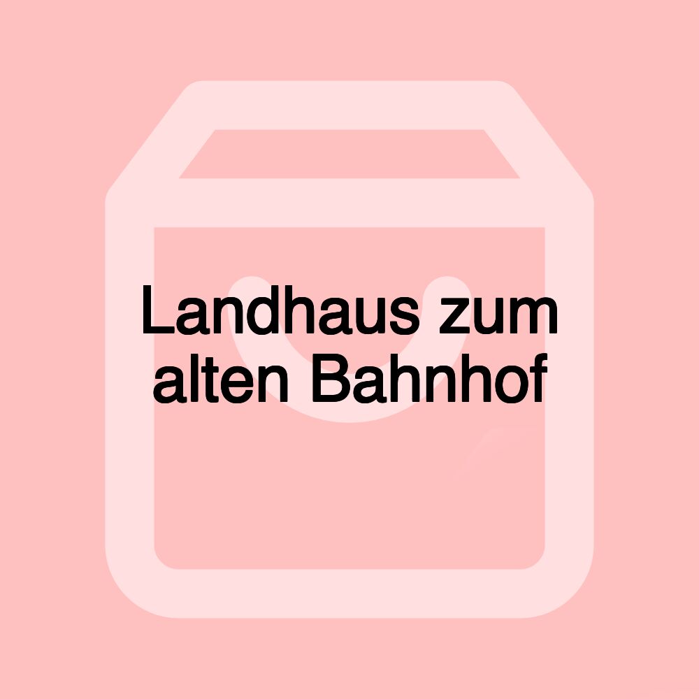 Landhaus zum alten Bahnhof