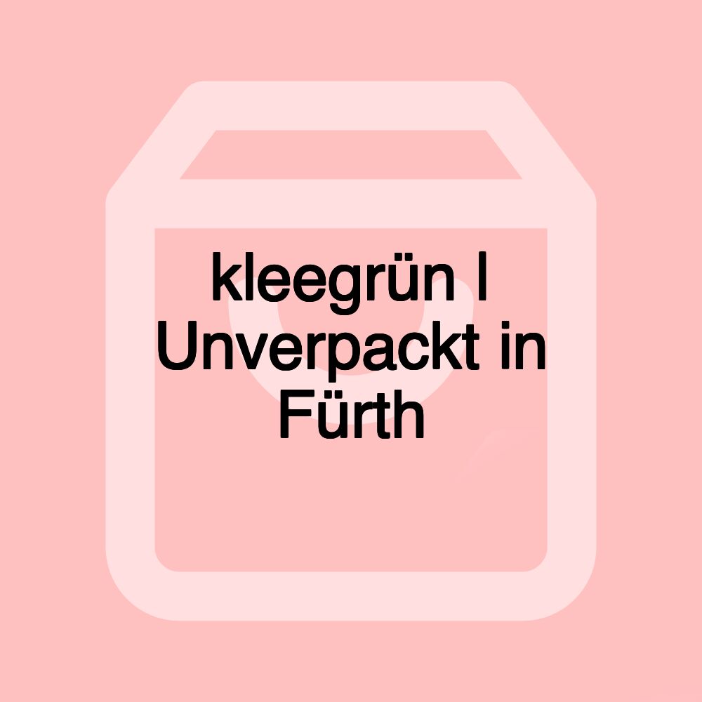 kleegrün | Unverpackt in Fürth