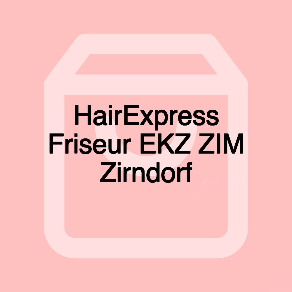 HairExpress Friseur EKZ ZIM Zirndorf