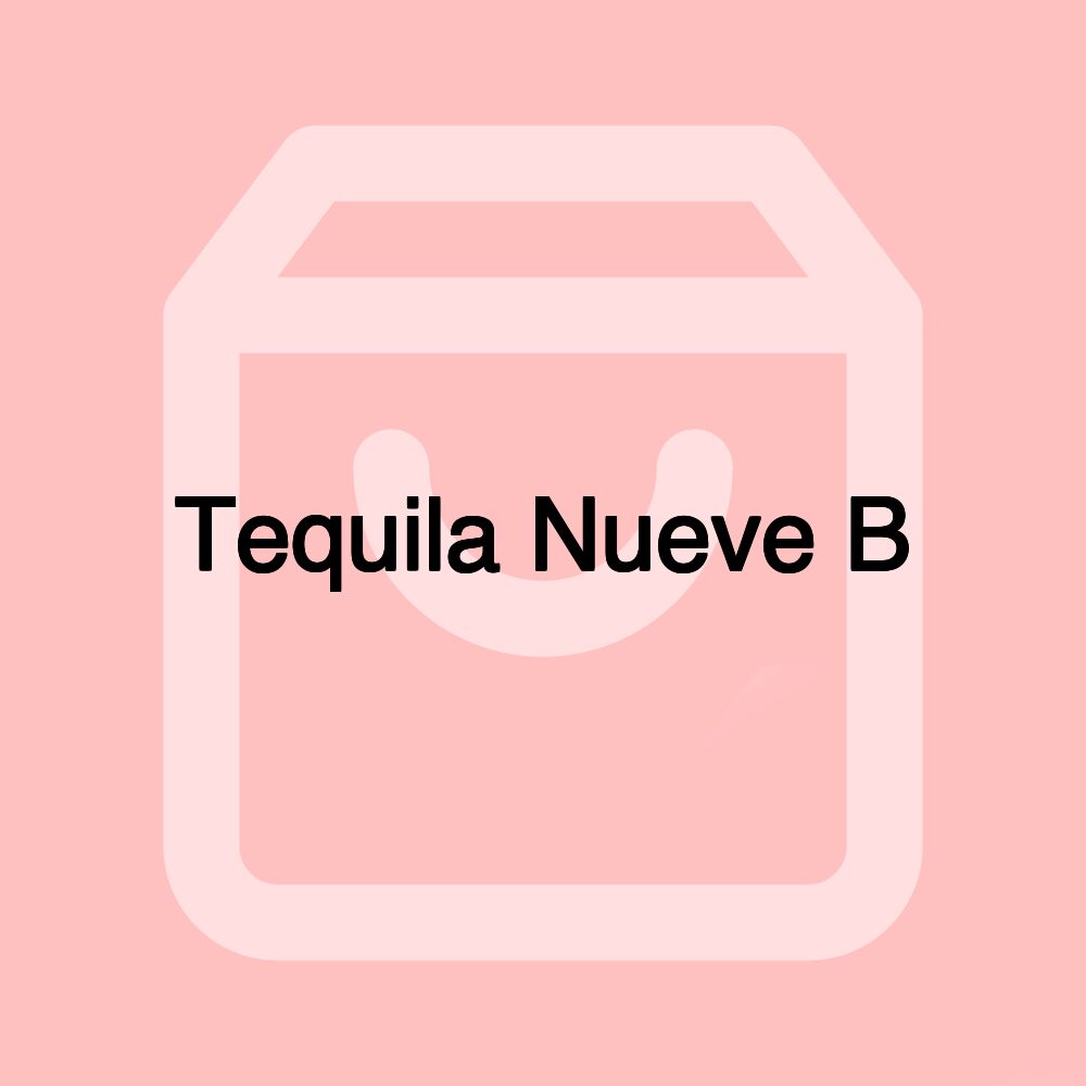 Tequila Nueve B