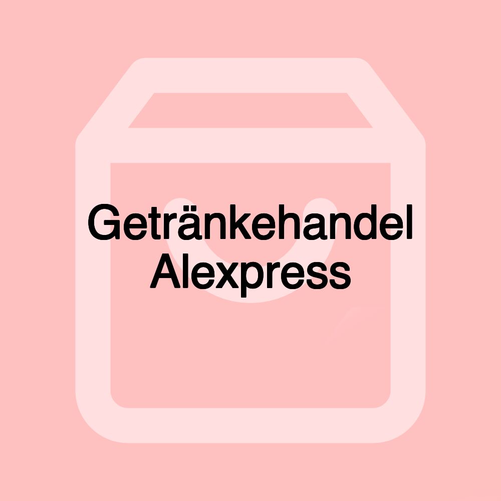 Getränkehandel Alexpress