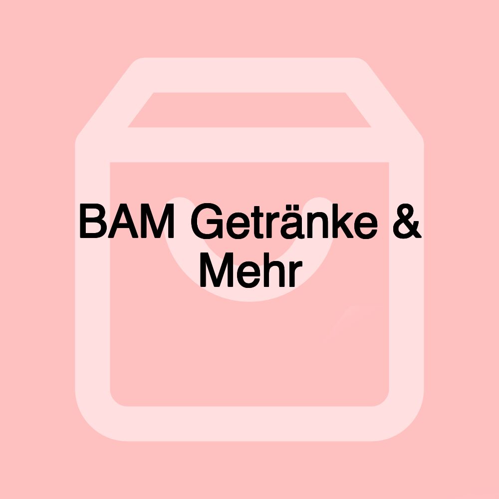 BAM Getränke & Mehr