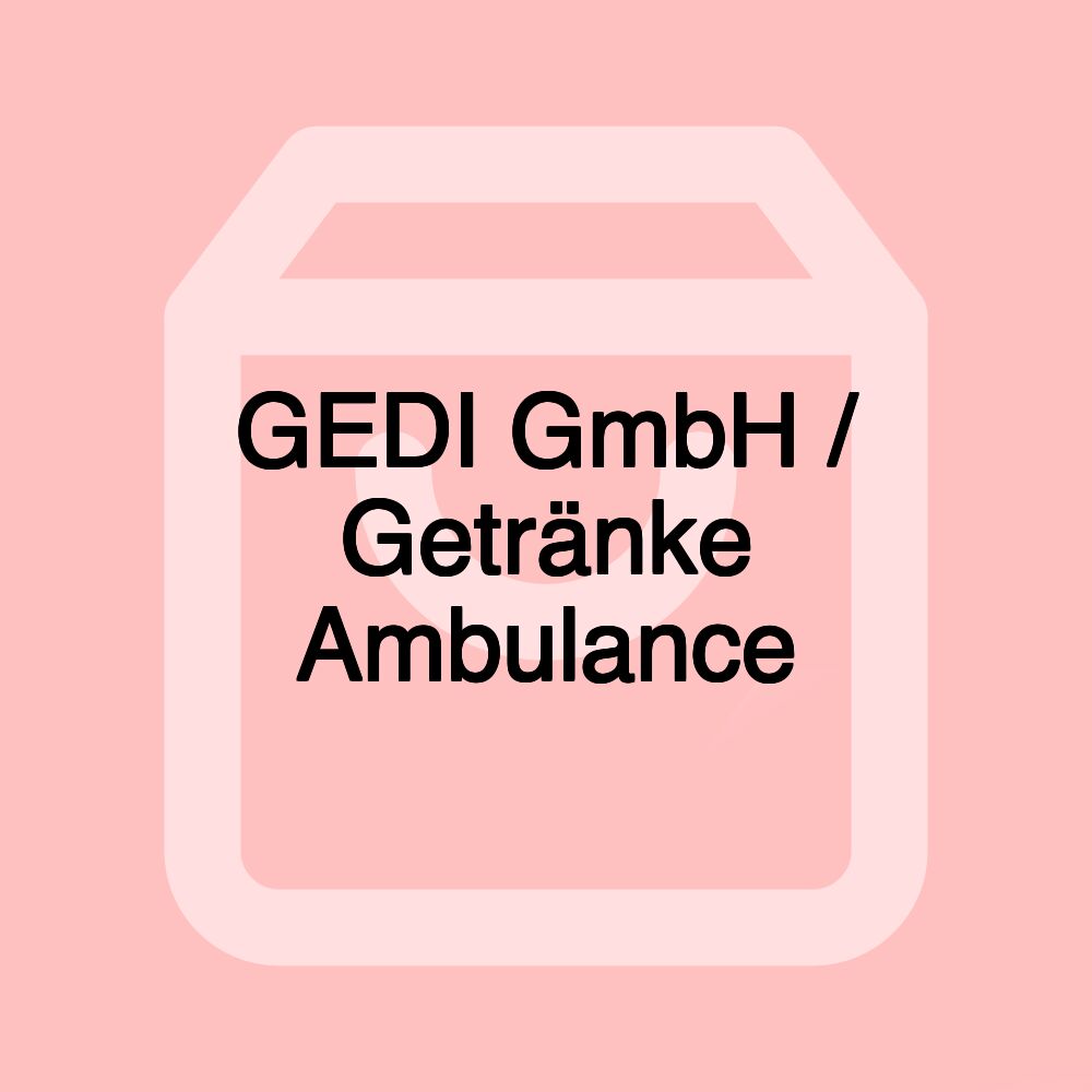 GEDI GmbH / Getränke Ambulance