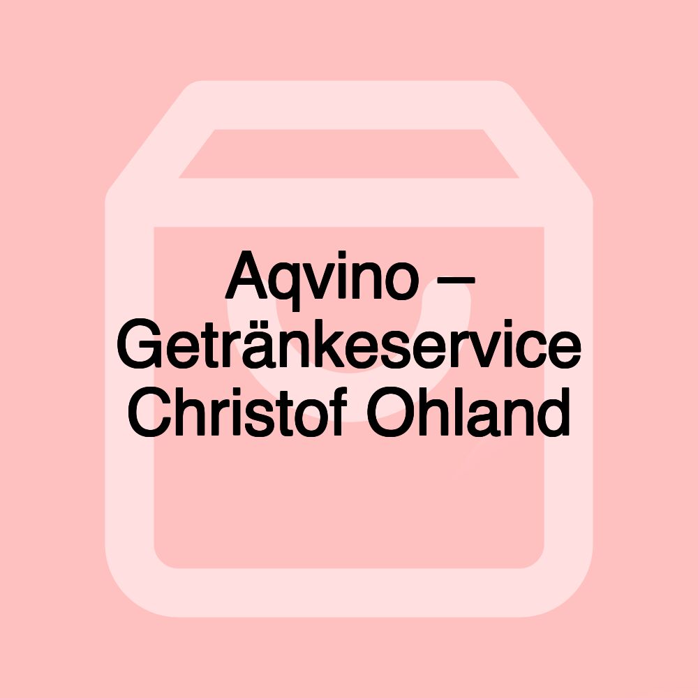 Aqvino – Getränkeservice Christof Ohland