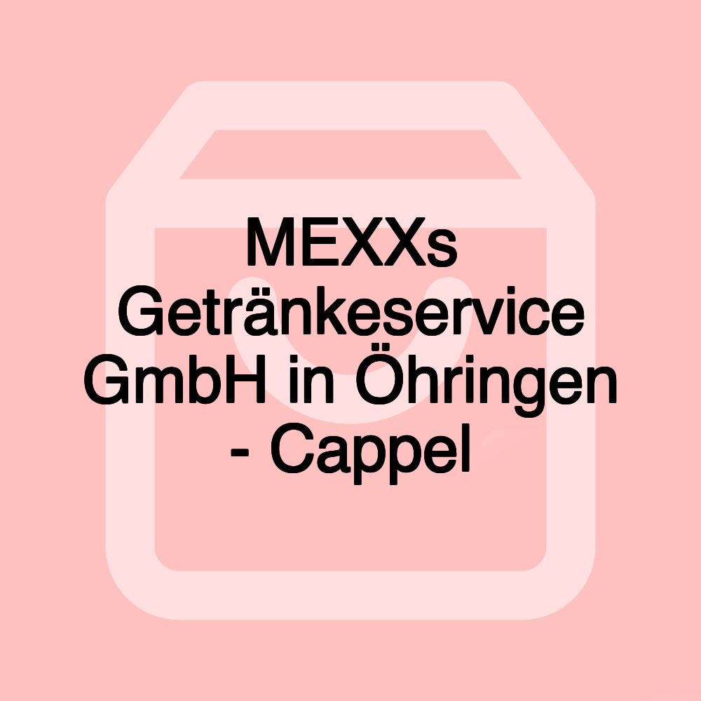 MEXXs Getränkeservice GmbH in Öhringen - Cappel