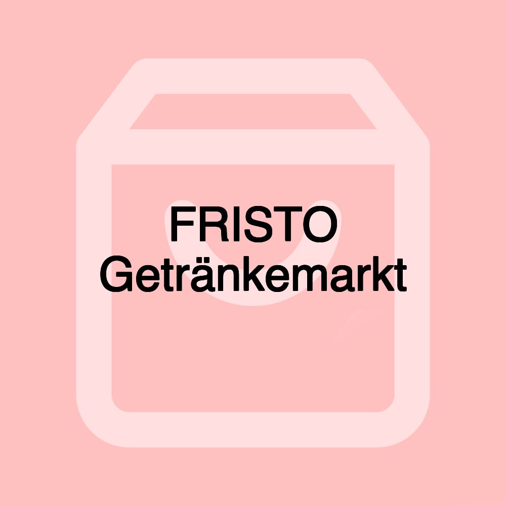 FRISTO Getränkemarkt