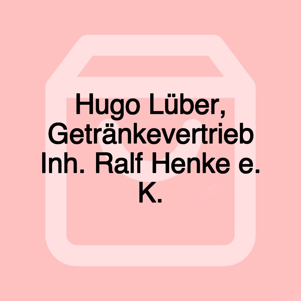 Hugo Lüber, Getränkevertrieb Inh. Ralf Henke e. K.