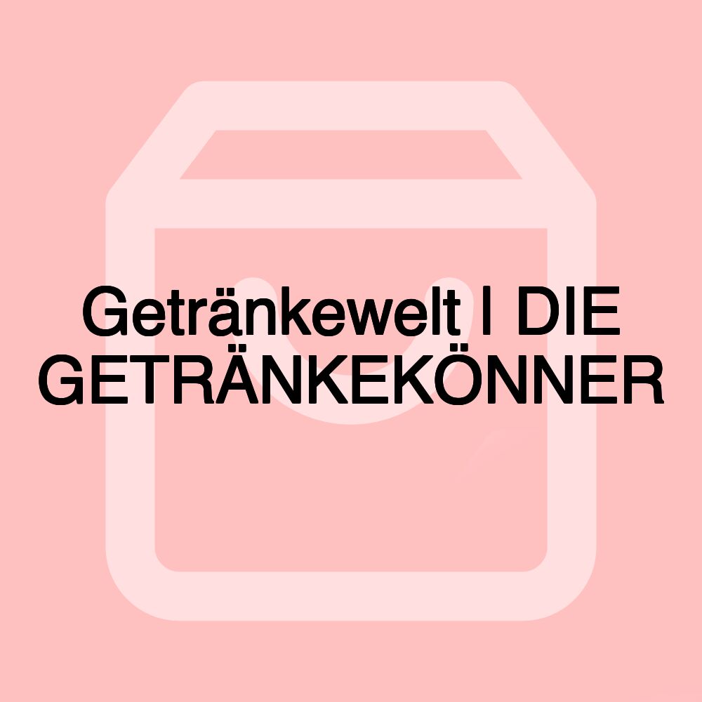 Getränkewelt | DIE GETRÄNKEKÖNNER