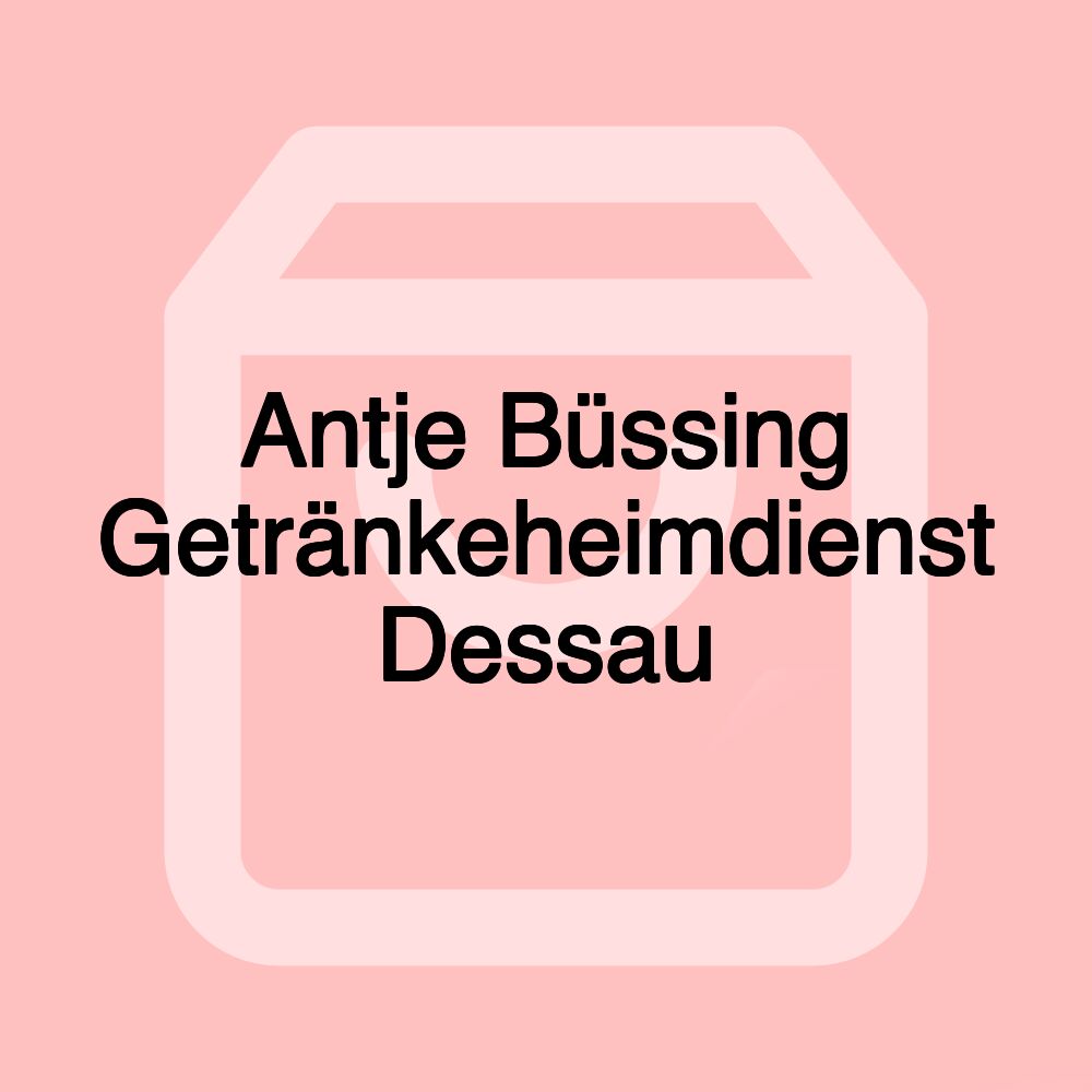 Antje Büssing Getränkeheimdienst Dessau