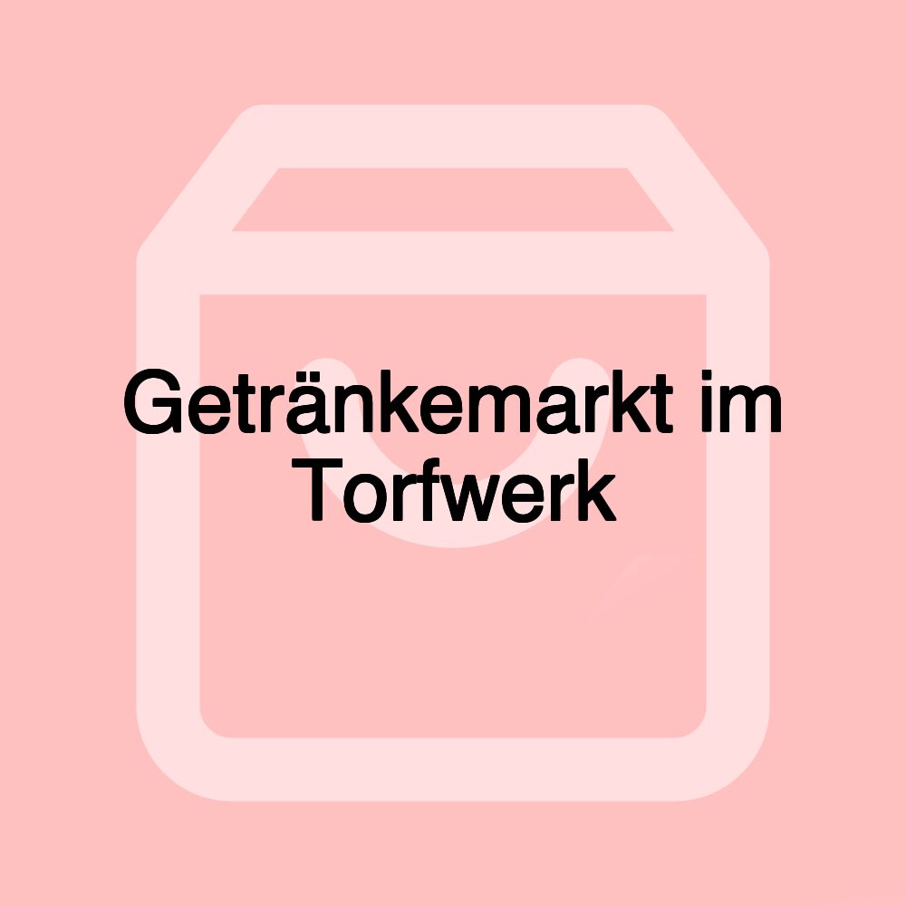 Getränkemarkt im Torfwerk