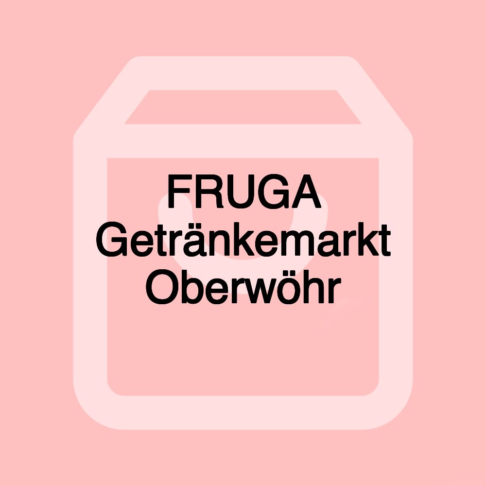 FRUGA Getränkemarkt Oberwöhr