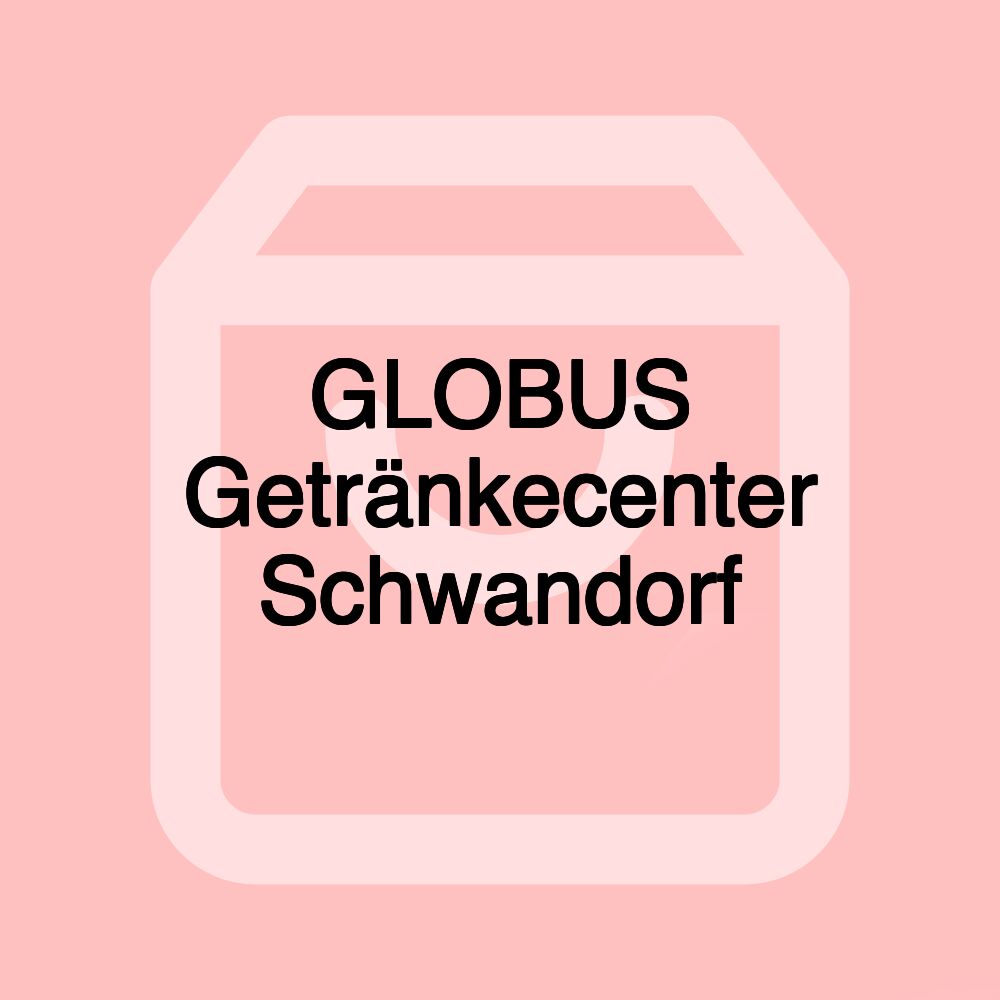 GLOBUS Getränkecenter Schwandorf