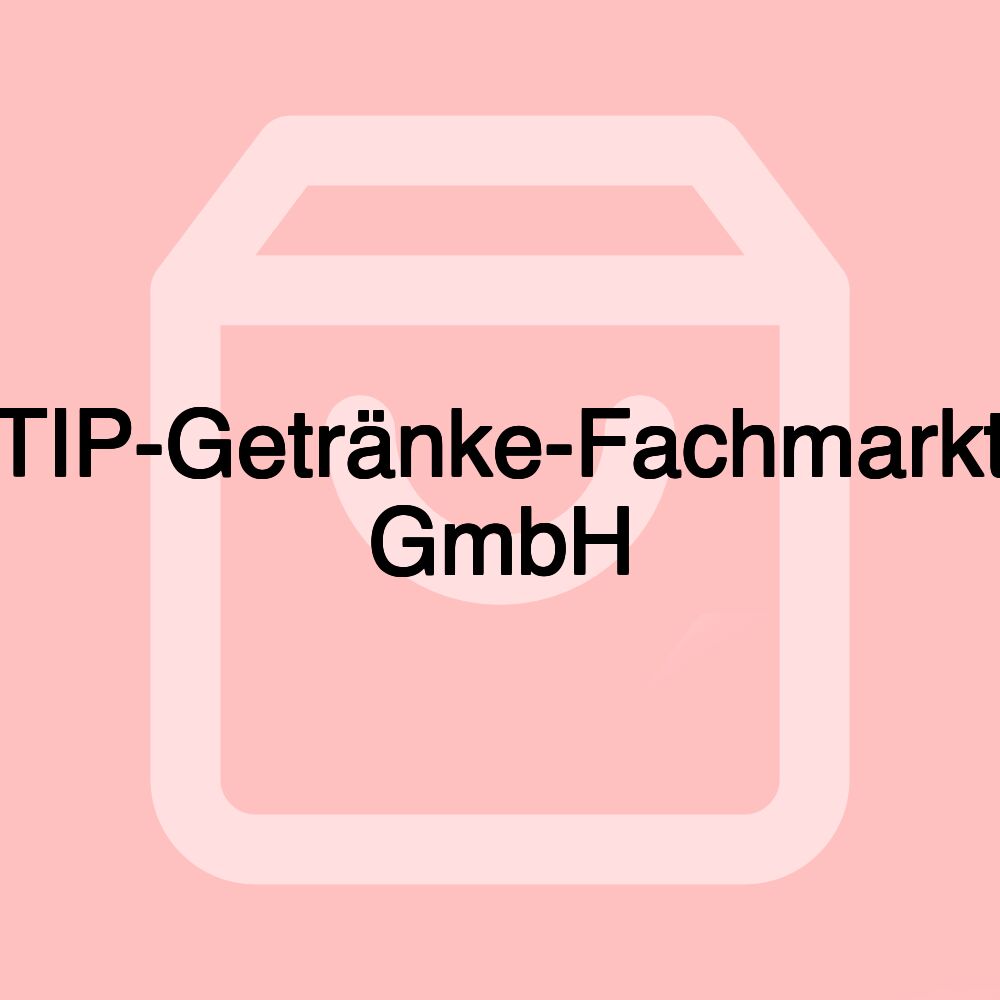 TIP-Getränke-Fachmarkt GmbH