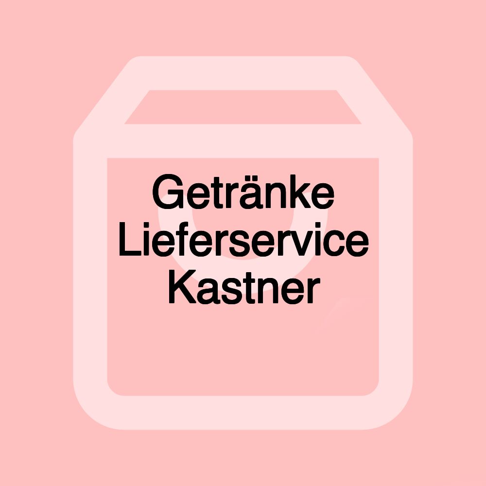 Getränke Lieferservice Kastner