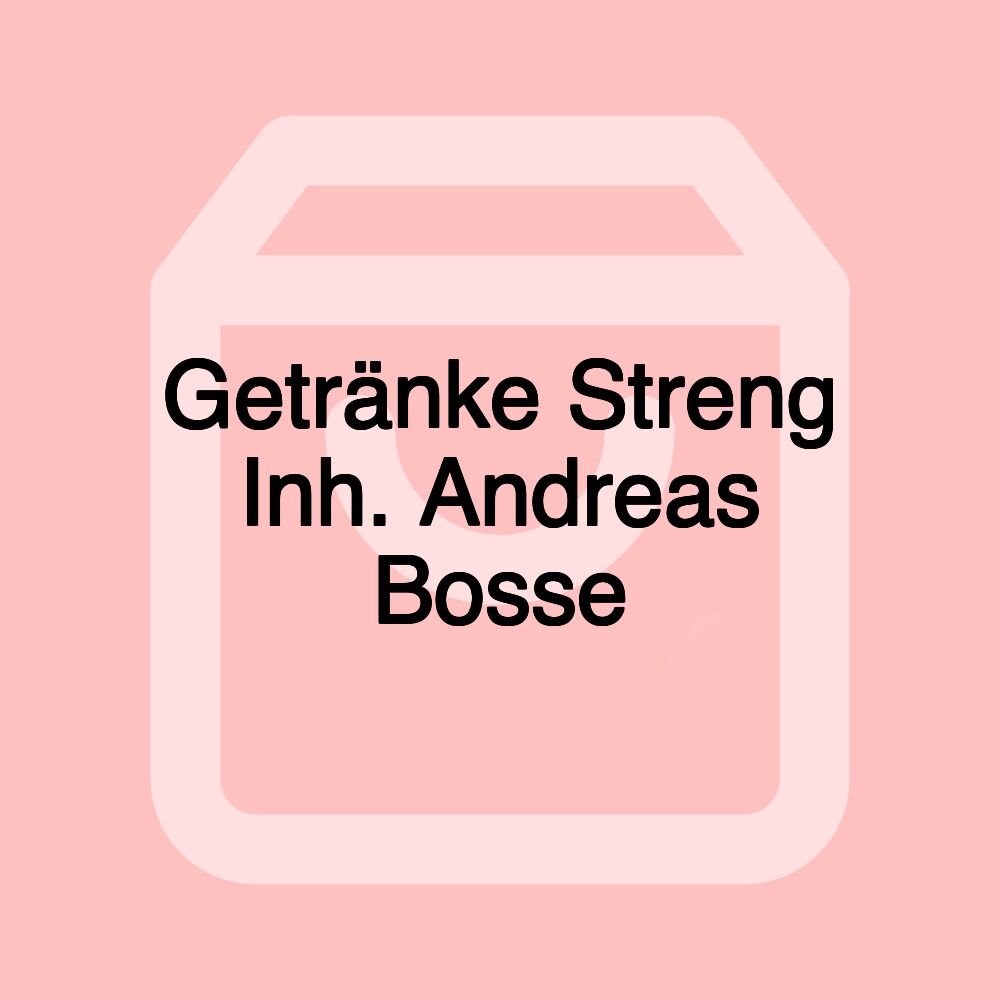 Getränke Streng Inh. Andreas Bosse