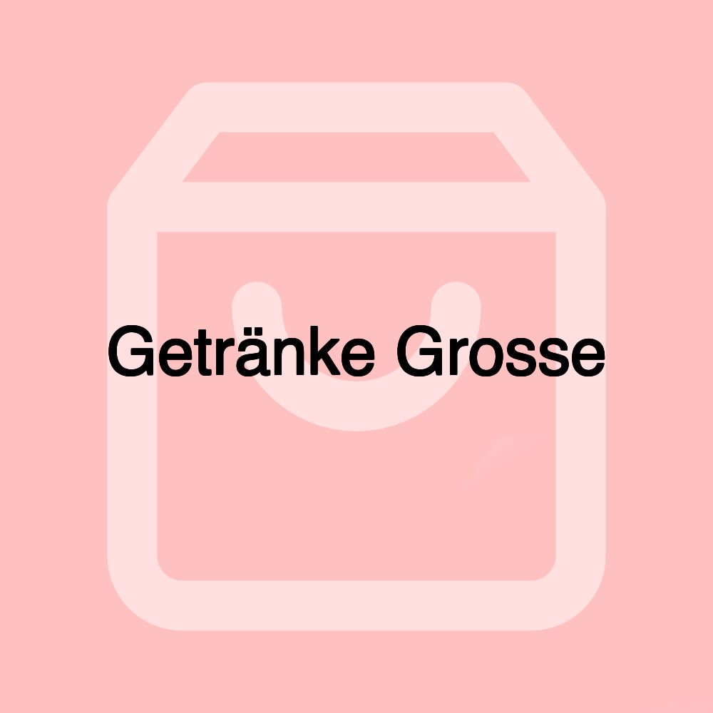 Getränke Grosse