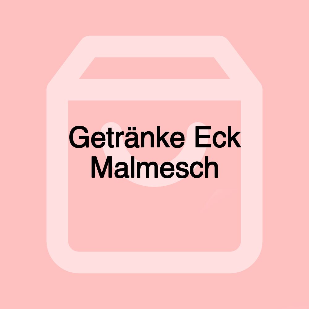 Getränke Eck Malmesch