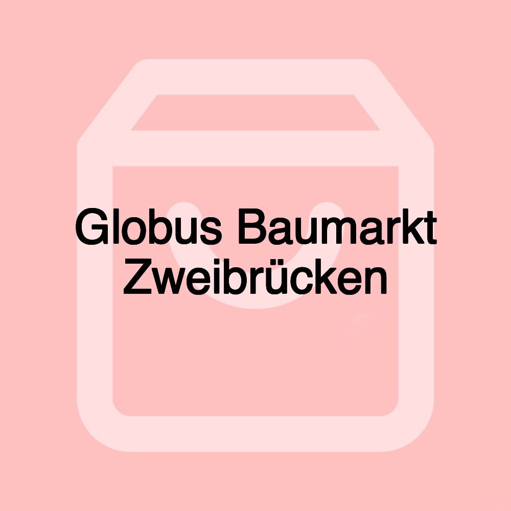 Globus Baumarkt Zweibrücken