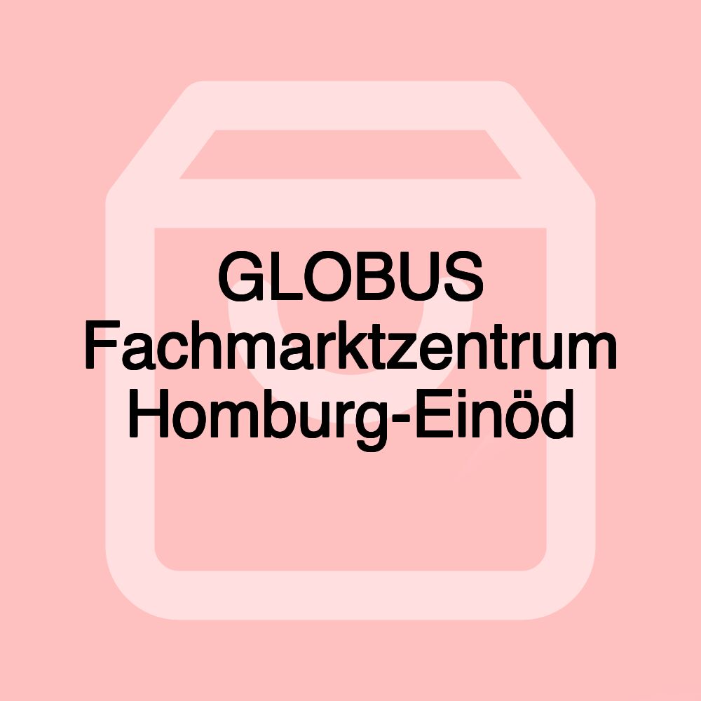 GLOBUS Fachmarktzentrum Homburg-Einöd