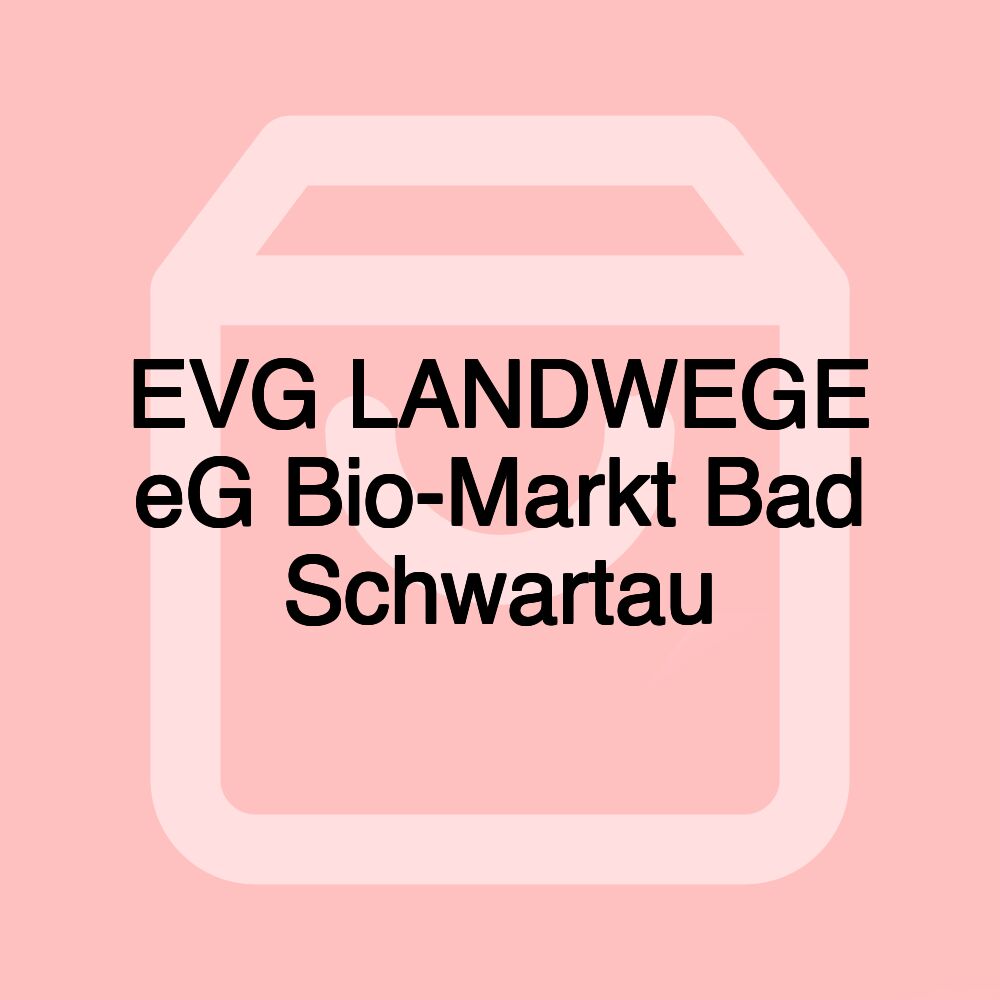 EVG LANDWEGE eG Bio-Markt Bad Schwartau