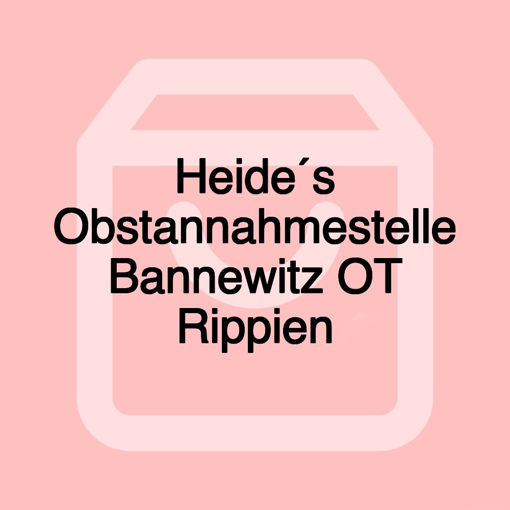 Heide´s Obstannahmestelle Bannewitz OT Rippien