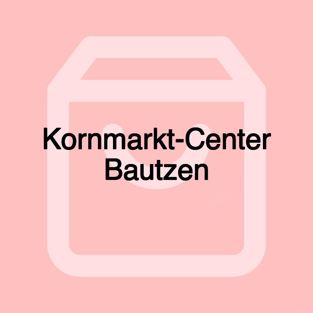 Kornmarkt-Center Bautzen