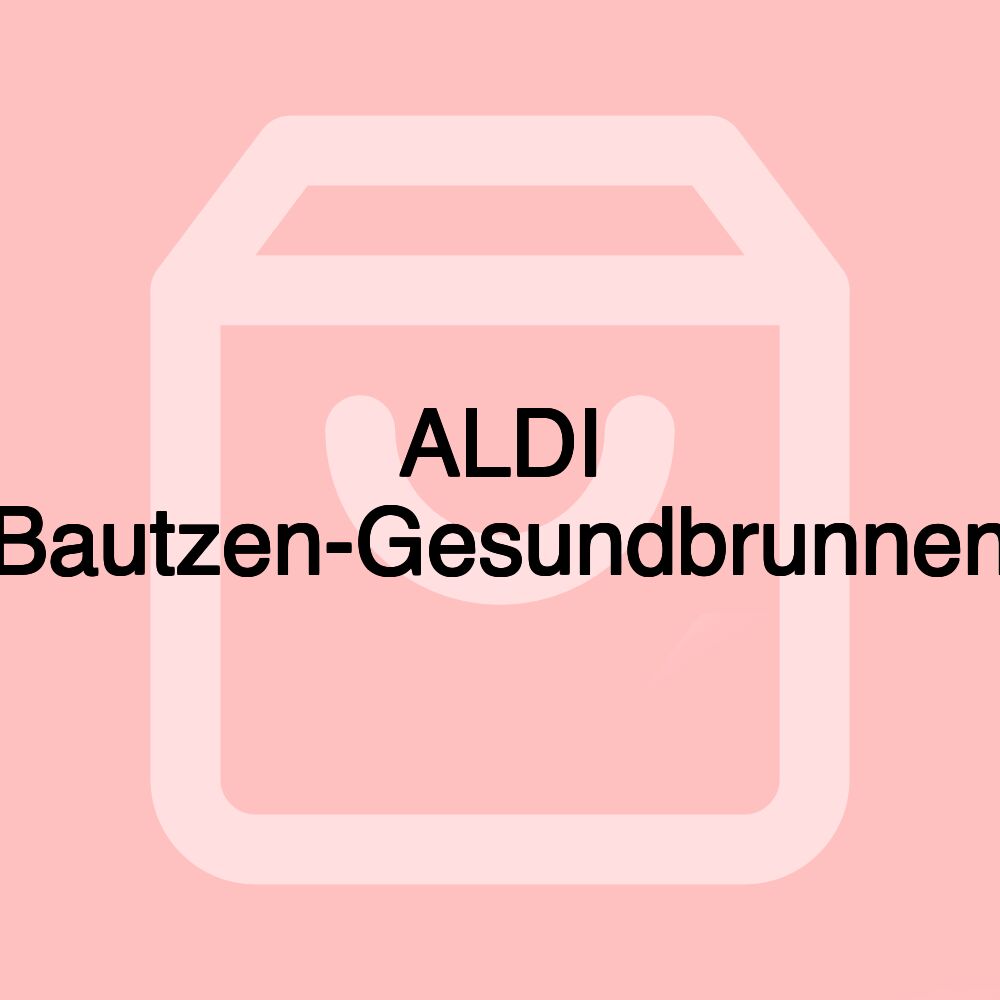 ALDI Bautzen-Gesundbrunnen